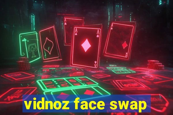 vidnoz face swap
